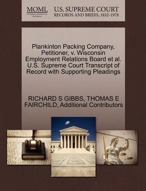 Plankinton Packing Company, Petitioner, V. Wisconsin Employment Relations Board et al. U.S. Supreme Court Transcript of Record with Supporting Pleadin image number 0