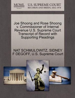 Joe Shoong and Rose Shoong V. Commissioner of Internal Revenue U.S. Supreme Court Transcript of Record with Supporting Pleadings image number 0
