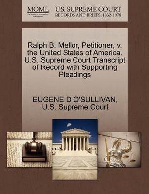 Ralph B. Mellor, Petitioner, V. the United States of America. U.S. Supreme Court Transcript of Record with Supporting Pleadings image number 0