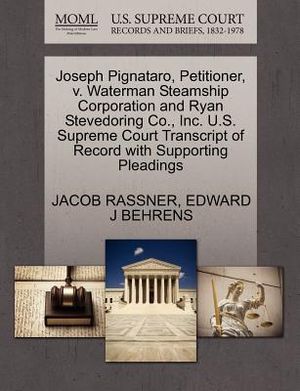 Joseph Pignataro, Petitioner, V. Waterman Steamship Corporation and Ryan Stevedoring Co., Inc. U.S. Supreme Court Transcript of Record with Supporting image number 0