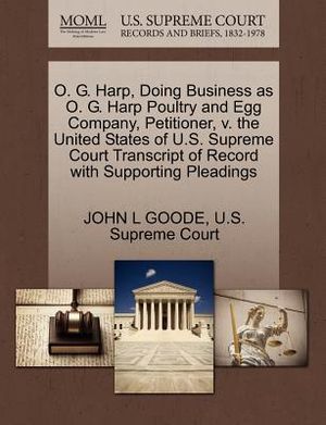 O. G. Harp, Doing Business as O. G. Harp Poultry and Egg Company, Petitioner, V. the United States of U.S. Supreme Court Transcript of Record with Sup image number 0