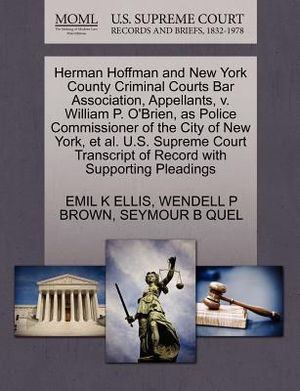 Herman Hoffman and New York County Criminal Courts Bar Association, Appellants, V. William P. O'Brien, as Police Commissioner of the City of New York, image number 0