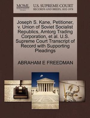 Joseph S. Kane, Petitioner, V. Union of Soviet Socialist Republics, Amtorg Trading Corporation, et al. U.S. Supreme Court Transcript of Record with Su image number 0