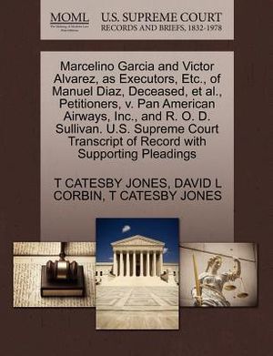 Marcelino Garcia and Victor Alvarez, as Executors, Etc., of Manuel Diaz, Deceased, et al., Petitioners, V. Pan American Airways, Inc., and R. O. D. Su image number 0