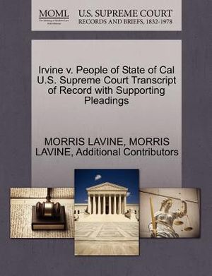 Irvine V. People of State of Cal U.S. Supreme Court Transcript of Record with Supporting Pleadings image number 0
