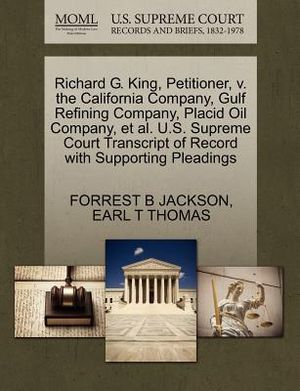 Richard G. King, Petitioner, V. the California Company, Gulf Refining Company, Placid Oil Company, Et Al. U.S. Supreme Court Transcript of Record with image number 0