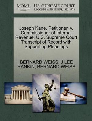 Joseph Kane, Petitioner, V. Commissioner of Internal Revenue. U.S. Supreme Court Transcript of Record with Supporting Pleadings image number 0