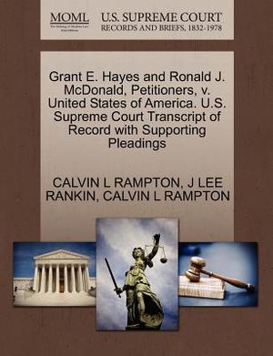 Grant E. Hayes and Ronald J. McDonald, Petitioners, V. United States of America. U.S. Supreme Court Transcript of Record with Supporting Pleadings image number 0