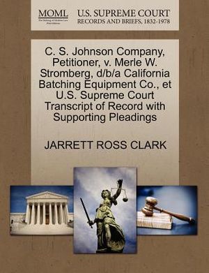 C. S. Johnson Company, Petitioner, V. Merle W. Stromberg, D/B/A California Batching Equipment Co., Et U.S. Supreme Court Transcript of Record with Sup image number 0