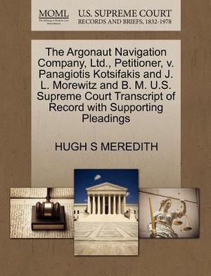 The Argonaut Navigation Company, Ltd., Petitioner, V. Panagiotis Kotsifakis and J. L. Morewitz and B. M. U.S. Supreme Court Transcript of Record with image number 0