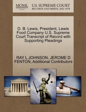 D. B. Lewis, President, Lewis Food Company U.S. Supreme Court Transcript of Record with Supporting Pleadings image number 0