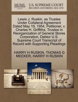 Lewis J. Ruskin, as Trustee Under Collateral Agreement Dated May 19, 1954, Petitioner, V. Charles H. Griffiths, Trustee in Reorganization of General S image number 0