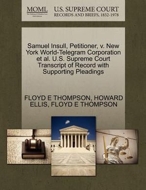 Samuel Insull, Petitioner, V. New York World-Telegram Corporation Et Al. U.S. Supreme Court Transcript of Record with Supporting Pleadings image number 0