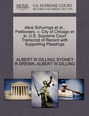 Alice Schuringa et al., Petitioners, V. City of Chicago et al. U.S. Supreme Court Transcript of Record with Supporting Pleadings image number 0