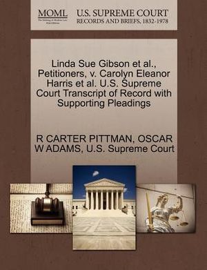 Linda Sue Gibson et al., Petitioners, V. Carolyn Eleanor Harris et al. U.S. Supreme Court Transcript of Record with Supporting Pleadings image number 0