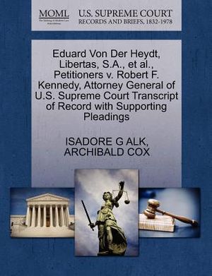 Eduard Von Der Heydt, Libertas, S.A., et al., Petitioners v. Robert F. Kennedy, Attorney General of U.S. Supreme Court Transcript of Record with Suppo image number 0