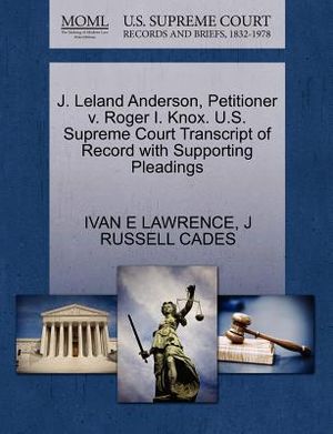 J. Leland Anderson, Petitioner V. Roger I. Knox. U.S. Supreme Court Transcript of Record with Supporting Pleadings image number 0