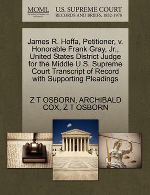 James R. Hoffa, Petitioner, V. Honorable Frank Gray, JR., United States District Judge for the Middle U.S. Supreme Court Transcript of Record with Sup image number 0