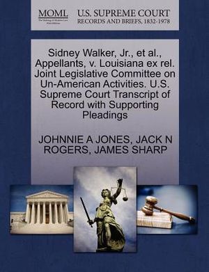 Sidney Walker, Jr., Et Al., Appellants, V. Louisiana Ex Rel. Joint Legislative Committee on Un-American Activities. U.S. Supreme Court Transcript of R image number 0