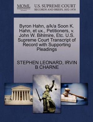 Byron Hahn, A/K/A Soon K. Hahn, Et UX., Petitioners, V. John W. Bihlmire, Etc. U.S. Supreme Court Transcript of Record with Supporting Pleadings image number 0