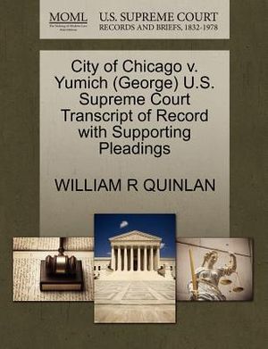 City of Chicago V. Yumich (George) U.S. Supreme Court Transcript of Record with Supporting Pleadings image number 0