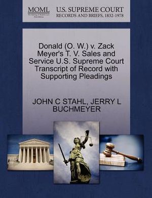 Donald (O. W.) V. Zack Meyer's T. V. Sales and Service U.S. Supreme Court Transcript of Record with Supporting Pleadings image number 0