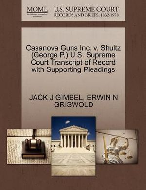 Casanova Guns Inc. V. Shultz (George P.) U.S. Supreme Court Transcript of Record with Supporting Pleadings image number 0