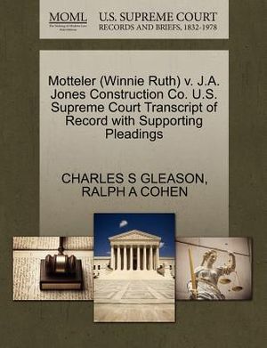 Motteler (Winnie Ruth) V. J.A. Jones Construction Co. U.S. Supreme Court Transcript of Record with Supporting Pleadings image number 0