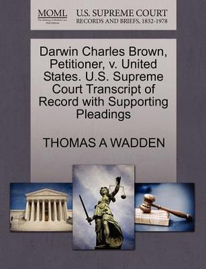 Darwin Charles Brown, Petitioner, V. United States. U.S. Supreme Court Transcript of Record with Supporting Pleadings image number 0
