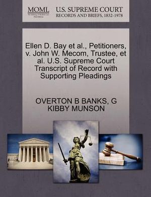 Ellen D. Bay et al., Petitioners, V. John W. Mecom, Trustee, et al. U.S. Supreme Court Transcript of Record with Supporting Pleadings image number 0