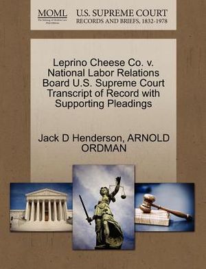 Leprino Cheese Co. V. National Labor Relations Board U.S. Supreme Court Transcript of Record with Supporting Pleadings image number 0