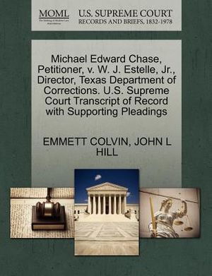 Michael Edward Chase, Petitioner, V. W. J. Estelle, Jr., Director, Texas Department of Corrections. U.S. Supreme Court Transcript of Record with Suppo image number 0
