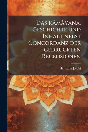 Das Ramayana. Geschichte Und Inhalt Nebst Concordanz Der Gedruckten Recensionen image number 0