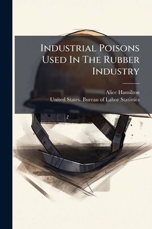 Industrial Poisons Used in the Rubber Industry... image number 0