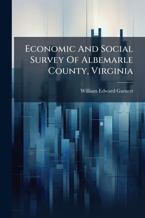Economic and Social Survey of Albemarle County, Virginia... image number 0