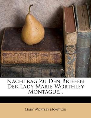 Nachtrag Zu Den Briefen Der Lady Marie Worthley Montague... image number 0