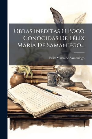 Obras Ineditas O Poco Conocidas de Felix Maria de Samaniego... image number 0