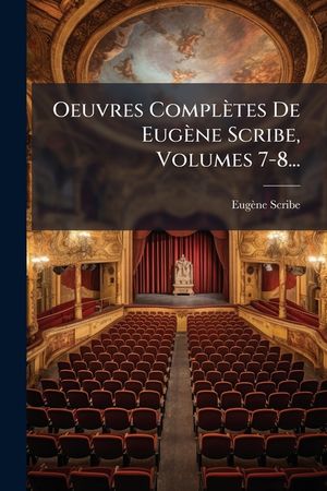 Oeuvres Completes de Eugene Scribe, Volumes 7-8... image number 0