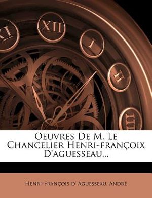 Oeuvres de M. Le Chancelier Henri-Francoix D'Aguesseau... image number 0