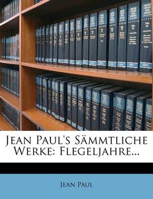 Jean Paul's Sammtliche Werke: Flegeljahre... image number 0