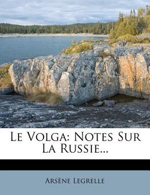 Le Volga: Notes Sur La Russie... image number 0