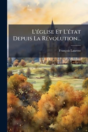 L' Glise Et L' Tat Depuis La R Volution... image number 0