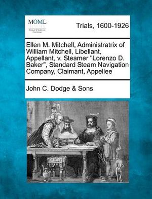Ellen M. Mitchell, Administratrix of William Mitchell, Libellant, Appellant, V. Steamer Lorenzo D. Baker, Standard Steam Navigation Company, Claimant, image number 0