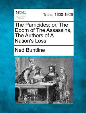 The Parricides; Or, the Doom of the Assassins, the Authors of a Nation's Loss image number 0