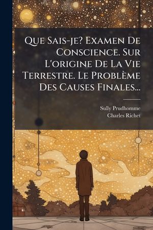 Que Sais-je? Examen De Conscience. Sur L'origine De La Vie Terrestre. Le Probl&egrave;me Des Causes Finales... image number 0