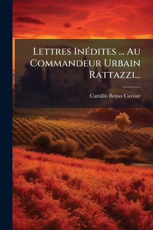 Lettres In&eacute;dites ... Au Commandeur Urbain Rattazzi... image number 0