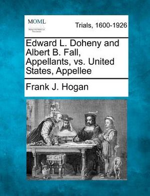 Edward L. Doheny and Albert B. Fall, Appellants, vs. United States, Appellee image number 0
