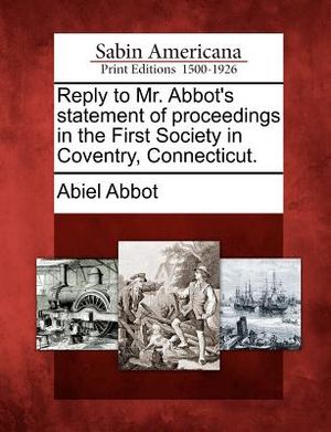 Reply to Mr. Abbot's Statement of Proceedings in the First Society in Coventry, Connecticut. image number 0