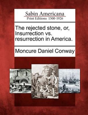 The Rejected Stone, Or, Insurrection vs. Resurrection in America. image number 0