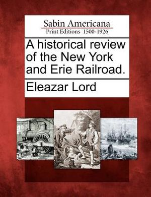 A Historical Review of the New York and Erie Railroad. image number 0